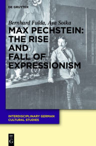 Title: Max Pechstein: The Rise and Fall of Expressionism, Author: Bernhard Fulda