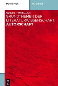 Title: Grundthemen der Literaturwissenschaft: Autorschaft, Author: Michael Wetzel