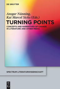 Title: Turning Points: Concepts and Narratives of Change in Literature and Other Media, Author: Ansgar Nünning