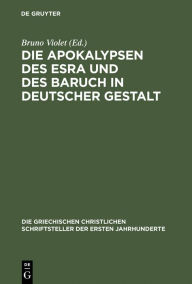 Title: Die Apokalypsen des Esra und des Baruch in deutscher Gestalt, Author: Bruno Violet