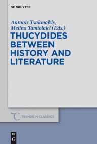 Title: Thucydides Between History and Literature, Author: Antonis Tsakmakis