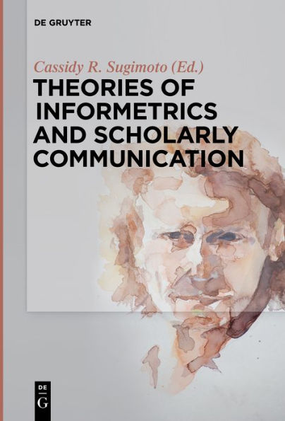 Theories of Informetrics and Scholarly Communication