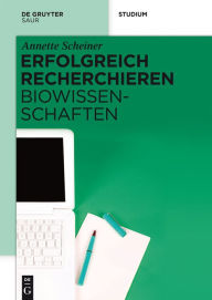 Title: Erfolgreich recherchieren - Biowissenschaften, Author: Annette Scheiner