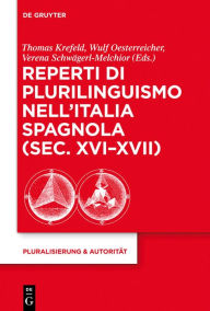 Title: Reperti di plurilinguismo nell'Italia spagnola (sec. XVI-XVII), Author: Thomas Krefeld