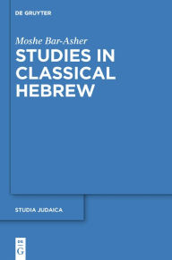 Title: Studies in Classical Hebrew, Author: Moshe Bar-Asher