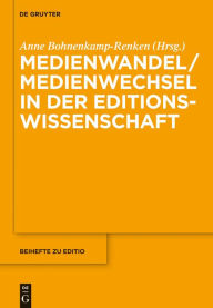 Title: Medienwandel / Medienwechsel in der Editionswissenschaft, Author: Anne Bohnenkamp-Renken