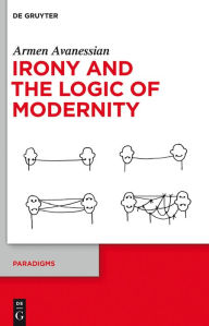 Title: Irony and the Logic of Modernity, Author: Armen Avanessian