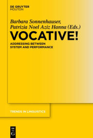 Title: Vocative!: Addressing between System and Performance / Edition 1, Author: Barbara Sonnenhauser