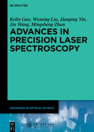 Title: Advances in Precision Laser Spectroscopy, Author: Kelin Gao