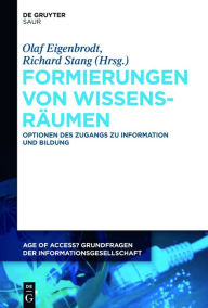 Title: Formierungen von Wissensräumen: Optionen des Zugangs zu Information und Bildung, Author: Olaf Eigenbrodt
