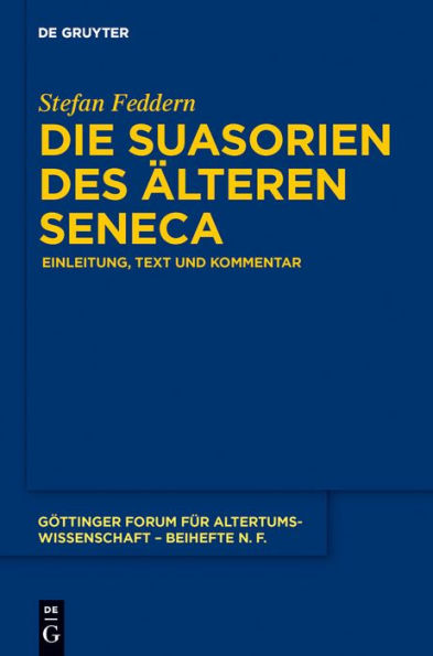 Die Suasorien des älteren Seneca: Einleitung, Text und Kommentar