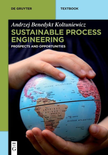 Sustainable Process Engineering: Prospects and Opportunities