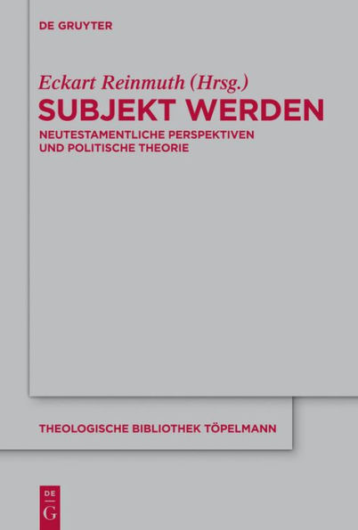 Subjekt werden: Neutestamentliche Perspektiven und politische Theorie