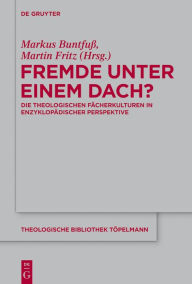 Title: Fremde unter einem Dach?: Die theologischen Facherkulturen in enzyklopadischer Perspektive, Author: Markus Buntfuss