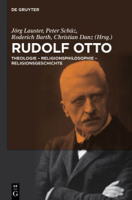 Title: Rudolf Otto: Theologie - Religionsphilosophie - Religionsgeschichte, Author: Jörg Lauster