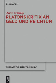 Title: Platons Kritik an Geld und Reichtum, Author: Anna Schriefl