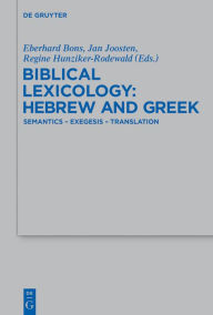 Title: Biblical Lexicology: Hebrew and Greek: Semantics - Exegesis - Translation, Author: Eberhard Bons