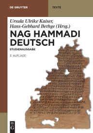 Title: Nag Hammadi Deutsch: Studienausgabe. NHC I-XIII, Codex Berolinensis 1 und 4, Codex Tchacos 3 und 4, Author: Hans-Martin Schenke
