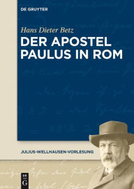 Title: Der Apostel Paulus in Rom, Author: Hans Dieter Betz