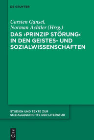 Title: Das 'Prinzip Störung' in den Geistes- und Sozialwissenschaften, Author: Carsten Gansel