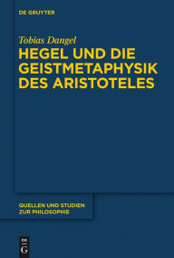 Title: Hegel und die Geistmetaphysik des Aristoteles, Author: Tobias Dangel