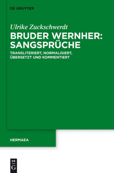 Bruder Wernher: Sangsprüche: Transliteriert, normalisiert, übersetzt und kommentiert