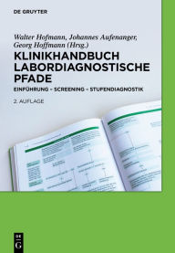 Title: Klinikhandbuch Labordiagnostische Pfade: Einführung - Screening - Stufendiagnostik, Author: Walter Hofmann