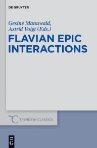 Title: Flavian Epic Interactions, Author: Gesine Manuwald