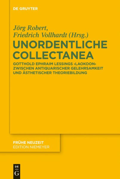 Unordentliche Collectanea: Gotthold Ephraim Lessings Laokoon zwischen antiquarischer Gelehrsamkeit und ästhetischer Theoriebildung