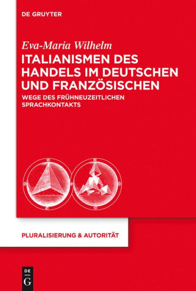 Italianismen des Handels im Deutschen und Französischen: Wege des frühneuzeitlichen Sprachkontakts