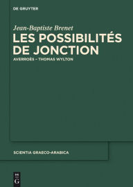 Title: Les possibilit?s de jonction: Averro?s - Thomas Wylton, Author: Jean-Baptiste Brenet