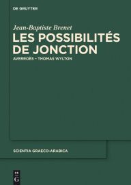 Title: Les possibilités de jonction: Averroès - Thomas Wylton, Author: Jean-Baptiste Brenet