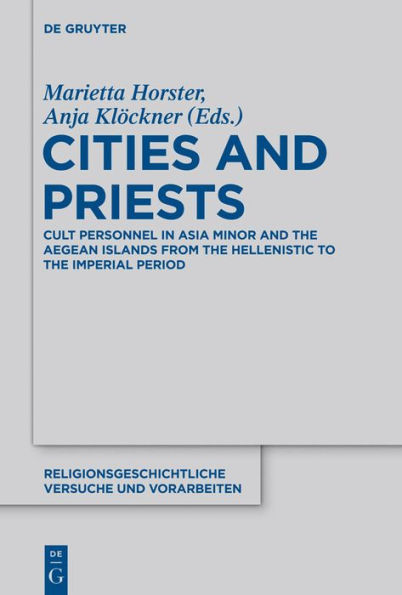 Cities and Priests: Cult Personnel in Asia Minor and the Aegean Islands from the Hellenistic to the Imperial Period