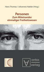 Title: Personen: Zum Miteinander einmaliger Freiheitswesen, Author: Hans Thomas