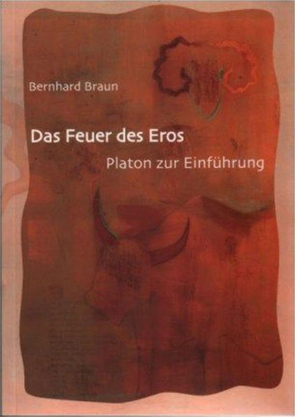 Das Feuer des Eros: Platon zur Einführung