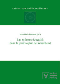 Title: Les rythmes éducatifs dans la philosophie de Whitehead, Author: Jean-Marie Breuvart