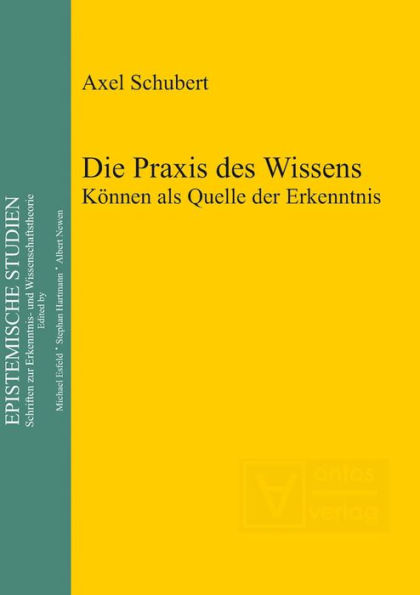 Die Praxis des Wissens: Können als Quelle der Erkenntnis