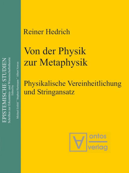 Von der Physik zur Metaphysik: Physikalische Vereinheitlichung und Stringansatz