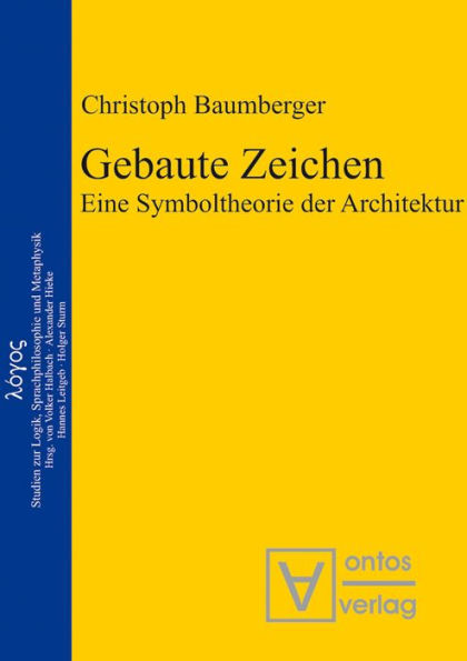 Gebaute Zeichen: Eine Symboltheorie der Architektur