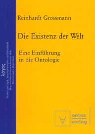 Title: Die Existenz der Welt: Eine Einfuhrung in die Ontologie, Author: Reinhardt Grossmann