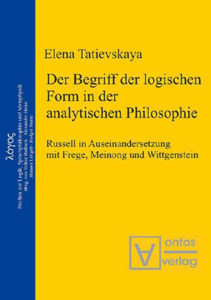 Der Begriff der logischen Form in der Analytischen Philosophie: Russell in Auseinandersetzung mit Frege, Meinong und Wittgenstein