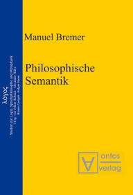 Title: Philosophische Semantik, Author: Manuel Bremer