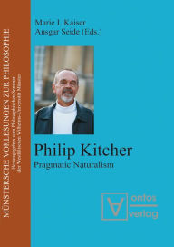 Title: Philip Kitcher: Pragmatic Naturalism, Author: Marie I. Kaiser