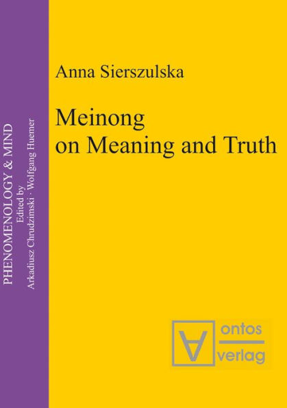 Meinong on Meaning and Truth: A Theory of Knowledge