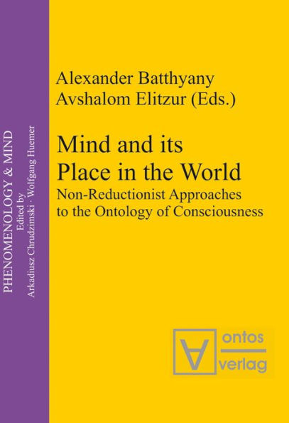 Mind and its Place in the World: Non-Reductionist Approaches to the Ontology of Consciousness