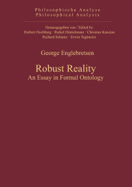 Title: Robust Reality: An Essay in Formal Ontology, Author: George Englebretsen