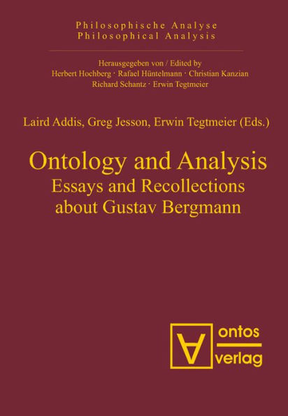 Ontology and Analysis: Essays and Recollections about Gustav Bergmann