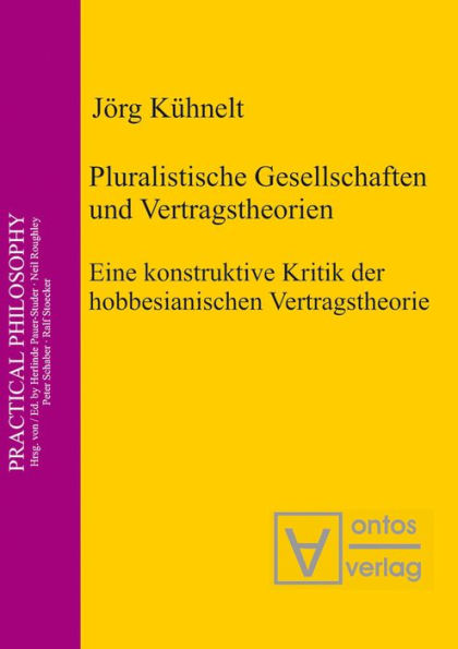 Pluralistische Gesellschaften und Vertragstheorien: Eine konstruktive Kritik der hobbesianischen Vertragstheorie