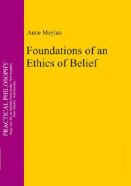 Title: Foundations of an Ethics of Belief, Author: Anne Meylan