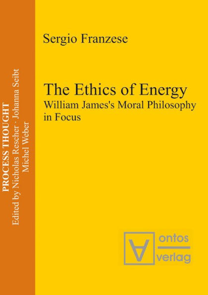 The Ethics of Energy: William James's Moral Philosophy in Focus